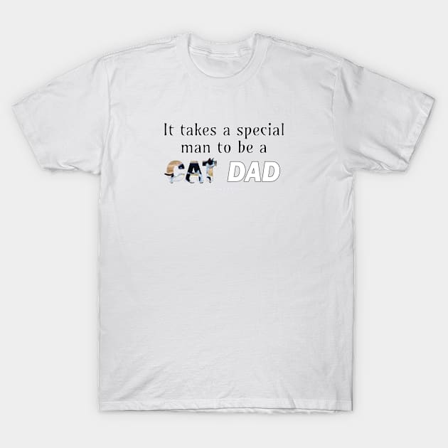 It takes a special man to be a cat dad - black and white cat oil painting word art T-Shirt by DawnDesignsWordArt